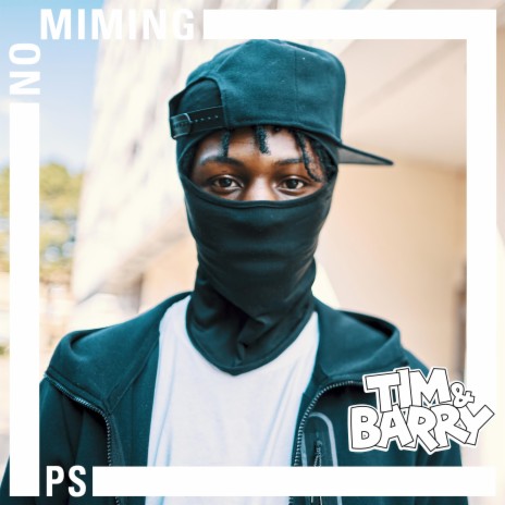 PS Hitsquad - No Miming ft. Tim & Barry 🅴 | Boomplay Music