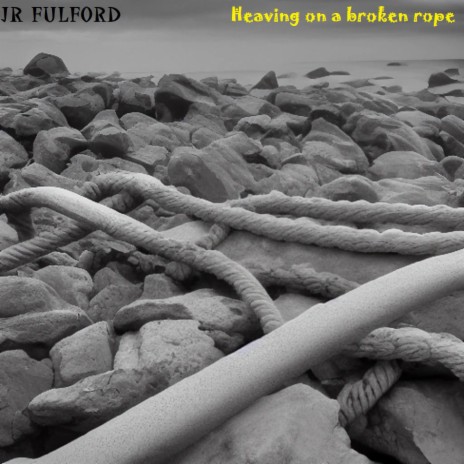 Heaving on a broken rope | Boomplay Music