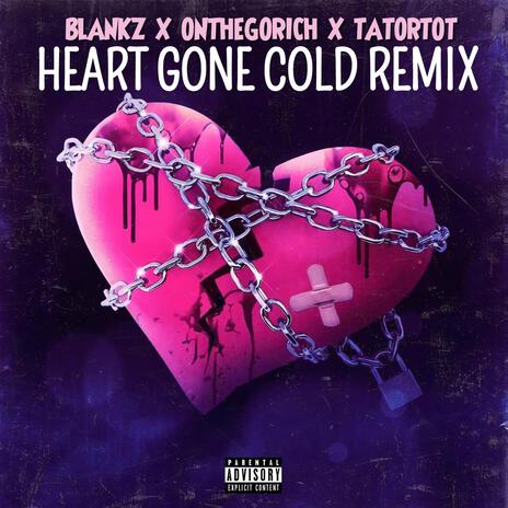 Heart Gone Cold (Remix) ft. Onthegorich & Tatortot | Boomplay Music