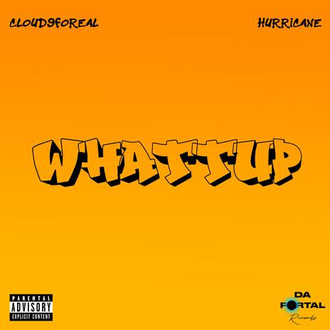 Whattup ft. Cloud9foreal | Boomplay Music