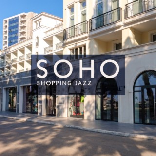 Soho Shopping Jazz: Fancy Boutiques and High-End Restaurants