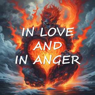 In Love And In Anger