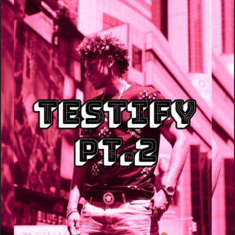 Testify Pt. 2 | Boomplay Music