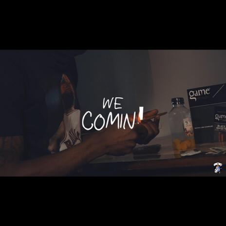 We Comin | Boomplay Music