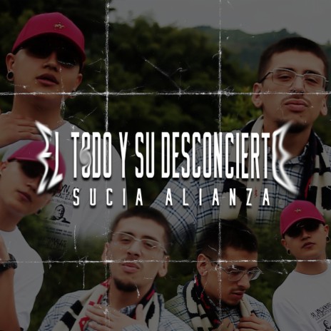 El Todo y Su Desconcierto ft. Isaac S.A & Truco AML | Boomplay Music