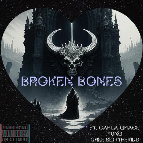 Broken Bones ft. Carla Grace, Cree & SickTheKidd | Boomplay Music