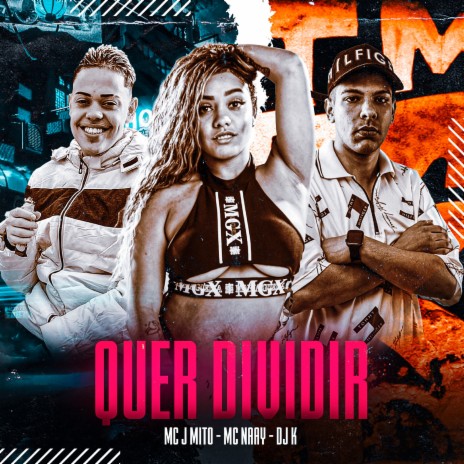 Quer Dividir (feat. Mc J Mito, Mc Naay) | Boomplay Music