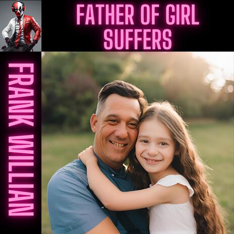 FATHER OF GIRL SUFFERS | Boomplay Music