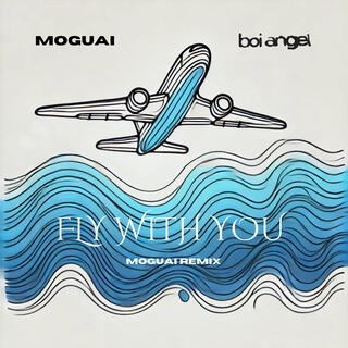 Fly With You (MOGUAI Remix) ft. MOGUAI lyrics | Boomplay Music