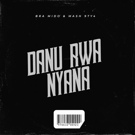 Danu Rwa Nyana (Instrumenatal Revisit) ft. Mash 9ty4 | Boomplay Music