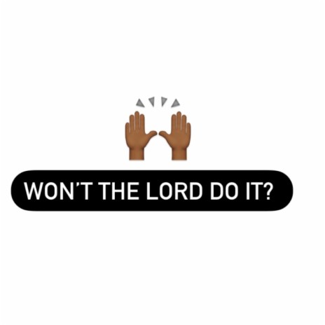 Won't The Lord Do It?