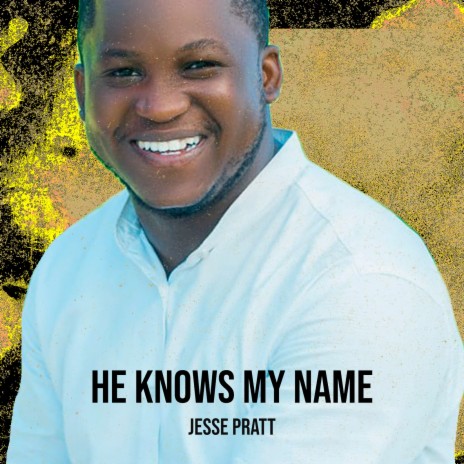 He Knows My Name | Boomplay Music