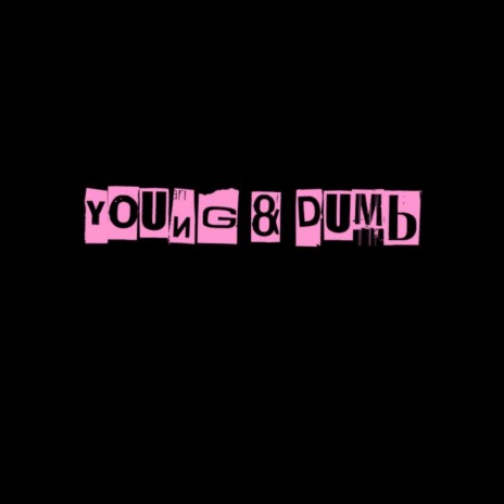 YOUNG & DUMB | Boomplay Music