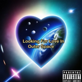 Looking For Love In Outer Space