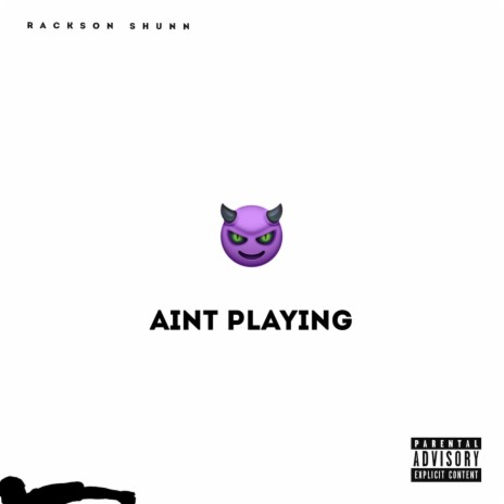 Aint Playing | Boomplay Music