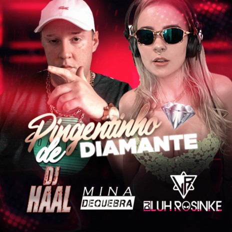 PINGENTINHO DE DIAMANTE ft. Dj Luh Rosinke & Mina de Quebra