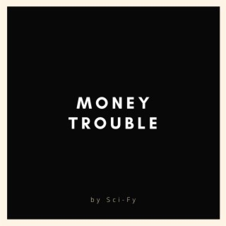 Money Trouble