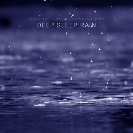 Calm Rain Noise ft. Sounds of Nature Noise & Sleep Makers | Boomplay Music