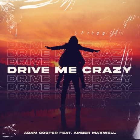 Drive Me Crazy ft. Amber Maxwell | Boomplay Music