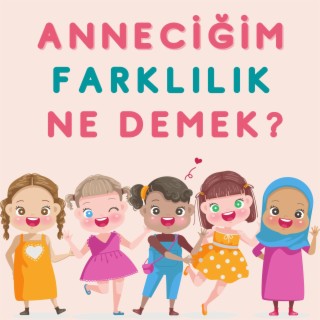 Anneciğim Farklılık Ne Demek?