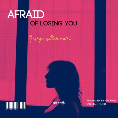 Afraid Of Losing You ft. rapGEOX