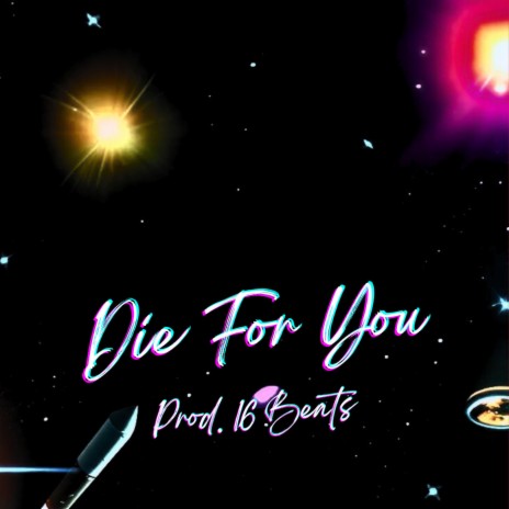 Die For You | Boomplay Music