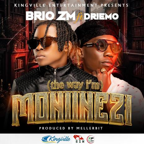 Moniinezi(The way I'm) ft. Driemo | Boomplay Music