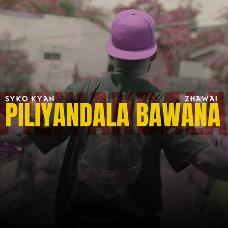 PILIYANDALA BAWANA ft. ZHAWAI | Boomplay Music