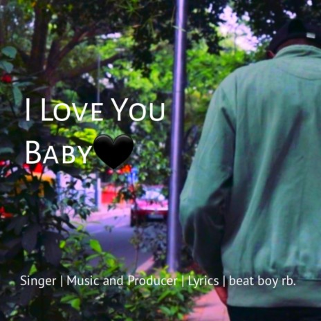 I Love You Baby | Boomplay Music