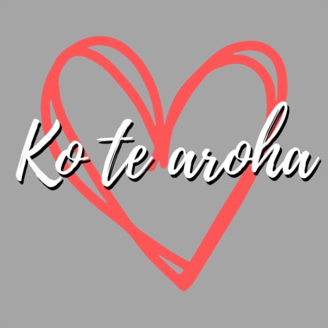 KO TE AROHA | Boomplay Music