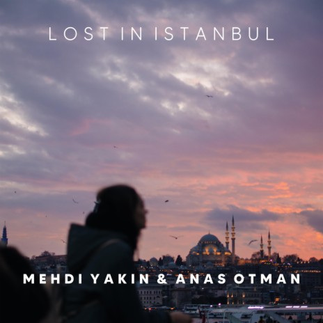 Lost In Istanbul ft. Anas Otman | Boomplay Music