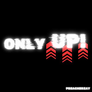 ONLY UP!