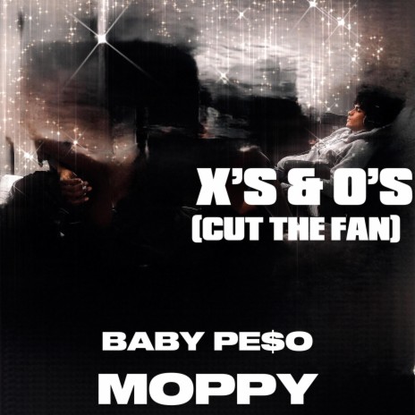 X's & O's (CUT THE FAN) ft. Moppy | Boomplay Music