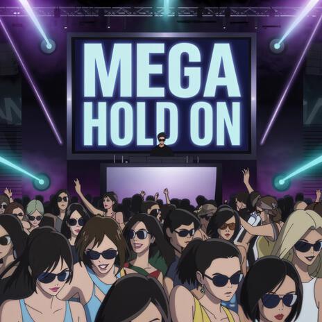 MEGA HOLD ON (VIP MIX) | Boomplay Music