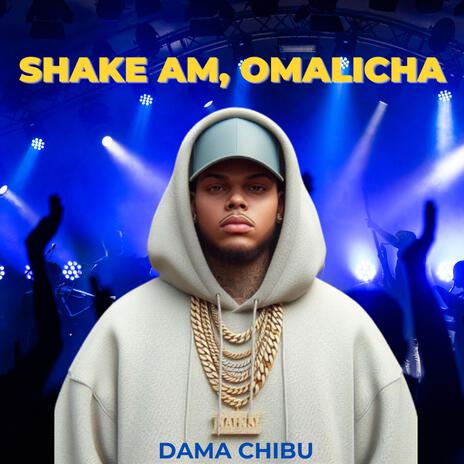 Shake am, Omalicha | Boomplay Music