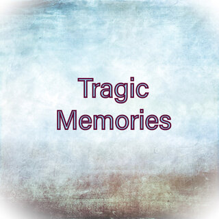 Tragic Memories