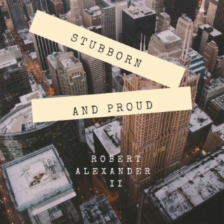 Stubborn And Proud