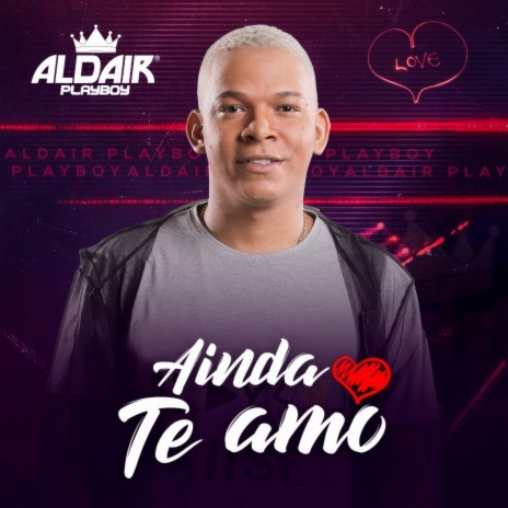 Ainda Te Amo | Boomplay Music