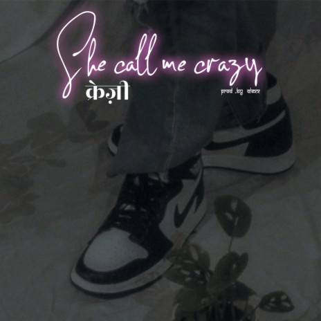 She call me crazy | Boomplay Music