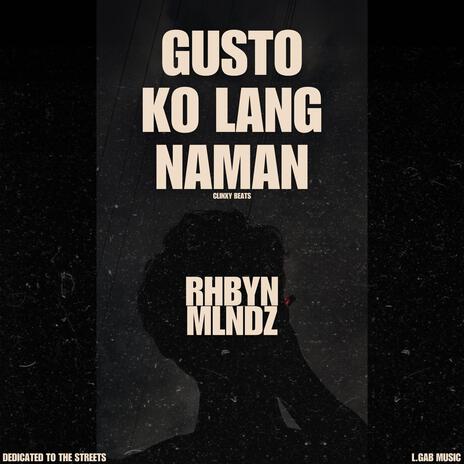 Gusto Ko Lang Naman | Boomplay Music