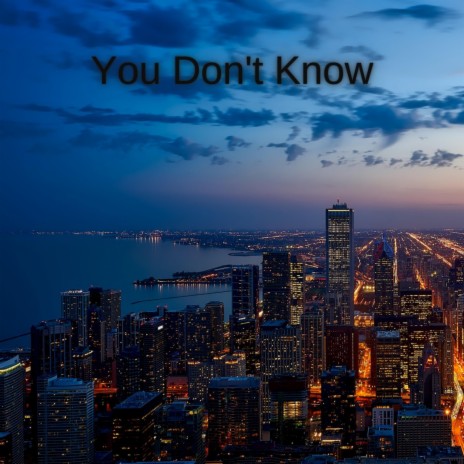 You Don't Know | Boomplay Music