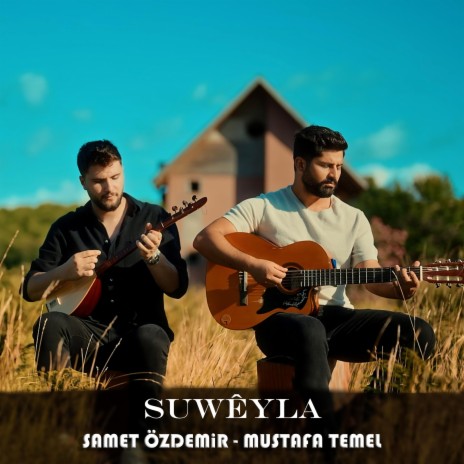 Suwêyla ft. Samet Özdemir - Mustafa Temel | Boomplay Music