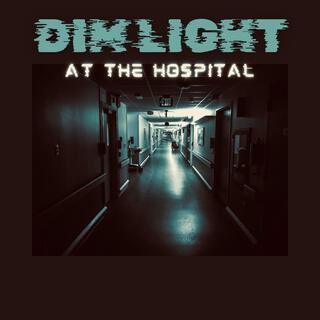 Dim Light at the Hospital