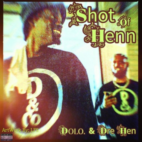 SHOT OF HENN ft. DOLO.