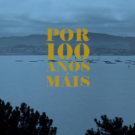 Por 100 Anos Máis | Boomplay Music