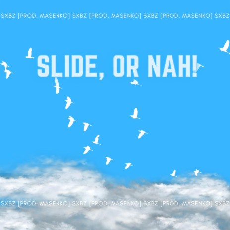 Slide, or nah! ft. sxbz | Boomplay Music