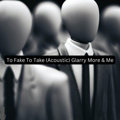 To Fake to Take (Acoustic) | Boomplay Music