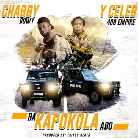 Ba Kapokola Abo ft. Y Celeb 408 Empire | Boomplay Music