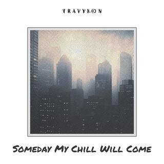 Someday My Chill Will Come