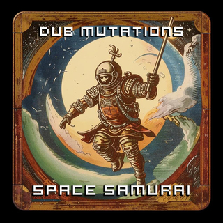 Dub Mutations Space Samurai